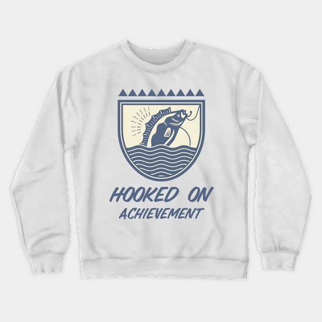 Hooked On Achievement Fishing Life Crewneck Sweatshirt by ThreadSupreme